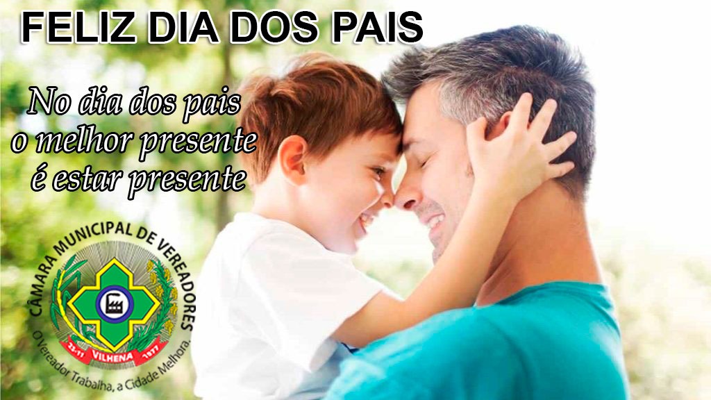 Câmara de Vereadores de Vilhena deseja Feliz Dia dos Pais a todos pais vilhenenses